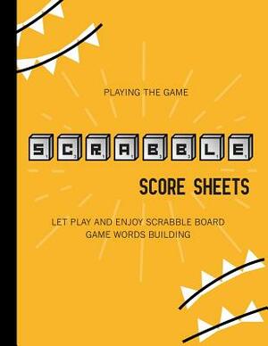 Playing the game, Scrabble Score Sheets (Let Play and Enjoy Scrabble Board Game Words Building) by Kevin Davis