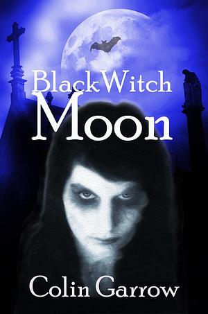 Black Witch Moon by Colin Garrow, Colin Garrow