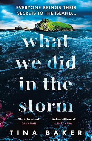 What We Did in the Storm by Tina Baker