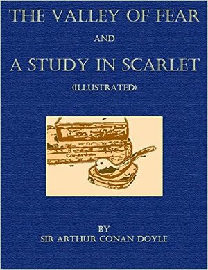 The Valley of Fear and A Study in Scarlet by Arthur Conan Doyle