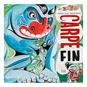 Carpe Fin: A Haida Manga by Michael Nicoll Yahgulanaas