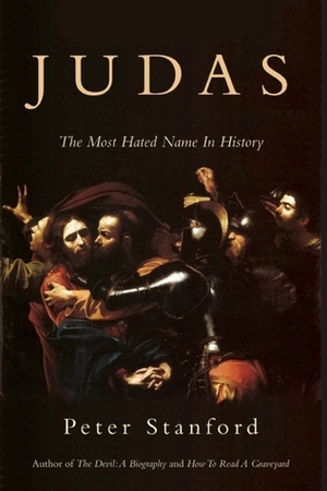 Judas: The Most Hated Name in History by Peter Stanford