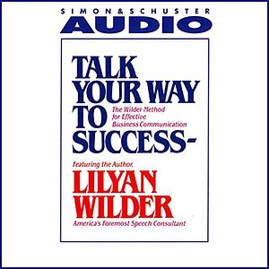 Talk Your Way to Success by Lilyan Wilder