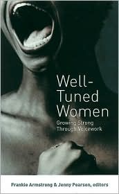 Well-Tuned Women: Growing Strong Through Voicework by Frankie Armstrong
