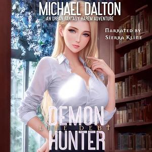 Demon Hunter: Life Debt by Michael Dalton, Michael Dalton