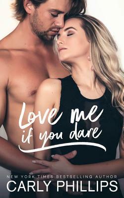 Love Me If You Dare by Carly Phillips