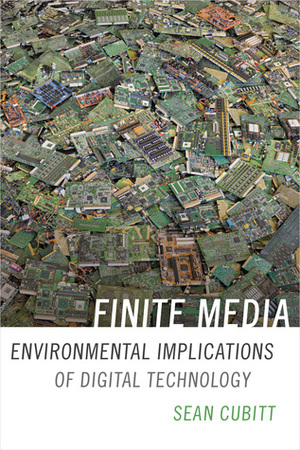 Finite Media: Environmental Implications of Digital Technologies by Sean Cubitt