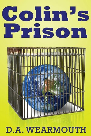 Colin's Prison by D.A. Wearmouth