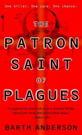 The Patron Saint of Plagues by Barth Anderson