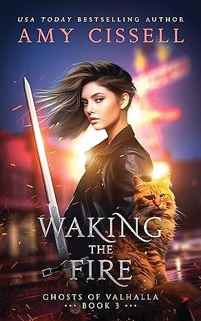 Waking the Fire by Amy Cissell, Amy Cissell