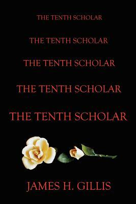 The Tenth Scholar by James Gillis