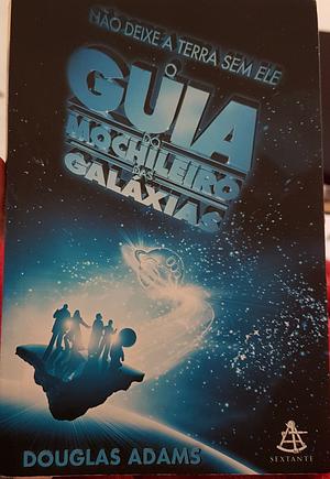 O guia do mochileiro das galáxias by Douglas Adams