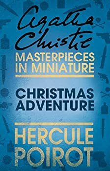 Christmas Adventure - a Hercule Poirot Short Story by Agatha Christie