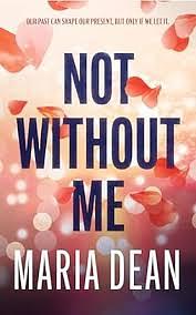 Not Without Me  by Maria Dean