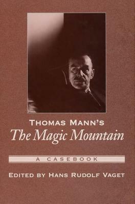 Thomas Mann's the Magic Mountain: A Casebook by Hans Rudolf Vaget