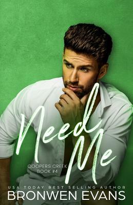 Need Me by Bronwen Evans