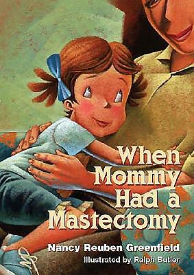 When Mommy Had a Mastectomy by Nancy Reuben Greenfield