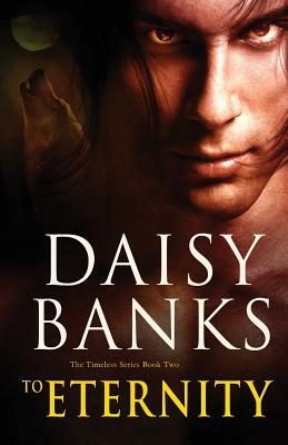 To Eternity by Daisy Banks