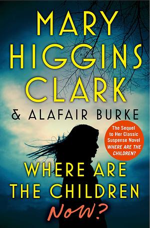 Where Are the Children Now? by Mary Higgins Clark, Alafair Burke