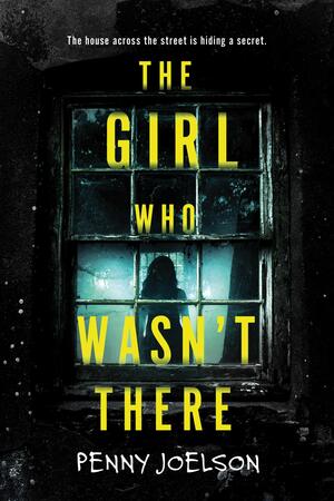The Girl Who Wasn't There by Penny Joelson
