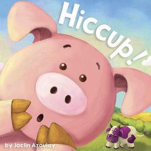 Hiccup! - Little Hippo Books - Children's Padded Board Book by Jaclin Azoulay, Jaclin Azoulay