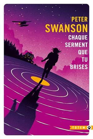 Chaque serment que tu brises by Peter Swanson