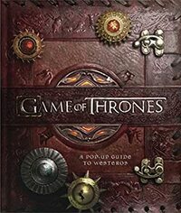 Game of Thrones: A Pop-Up Guide to Westeros by Matthew Reinhart, Michael Komarck