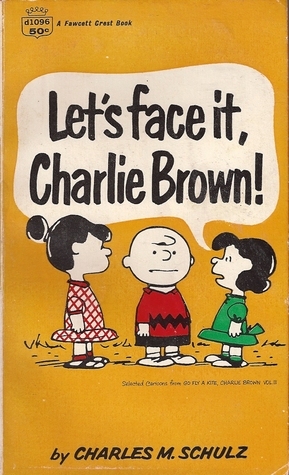 Let's Face It, Charlie Brown! by Charles M. Schulz