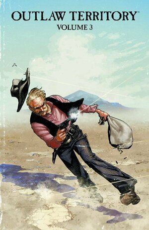 Outlaw Territory Volume 3 by Joshua Hale Fialkov, Tradd Moore, Michael Woods, D.J. Kirkbride