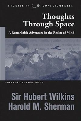 Thoughts Through Space: A Remarkable Adventure in the Realm of Mind by Harold M. Sherman, Sir Hubert Wilkins