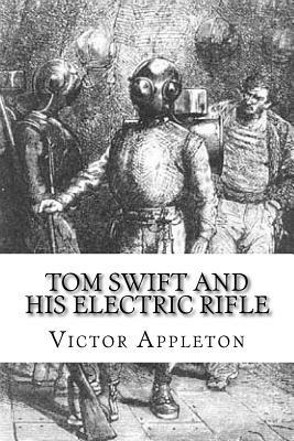 Tom Swift and His Electric Rifle by Victor Appleton