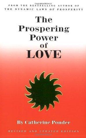 THE PROSPERING POWER OF LOVE: Revised & Updated Edition by Catherine Ponder, Catherine Ponder