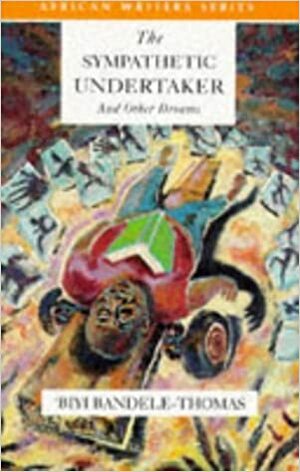 The Sympathetic Undertaker by Biyi Bandele-Thomas