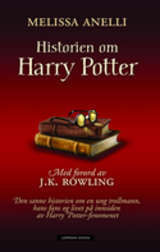 Historien om Harry Potter : den sanne historien om en ung trollmann, hans fans og livet på innsiden av Harry Potter-fenomenet by Melissa Anelli