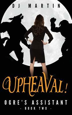 Upheaval!: Ogre's Assistant Book Two by Deborah Martin