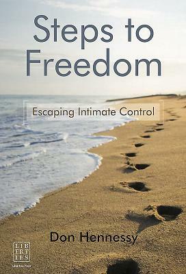 Steps to Freedom: Escaping Intimate Control by Don Hennessy