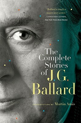 The Complete Stories of J. G. Ballard by J.G. Ballard