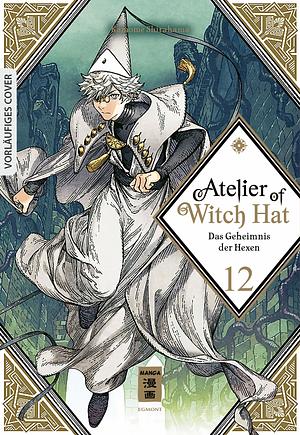 Atelier of Witch Hat 12: Das Geheimnis der Hexen by Kamome Shirahama