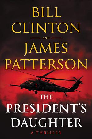 The President’s Daughter by Bill Clinton