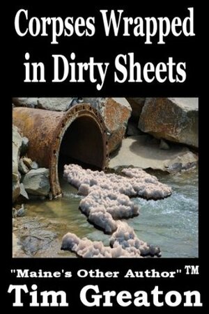 Corpses Wrapped in Dirty Sheets by Tim Greaton