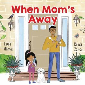 When Mom's Away by Layla Ahmad