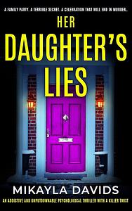 Her Daughter's Lies  by Mikayla Davids