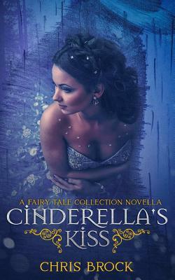 Cinderella's Kiss by Chris Brock