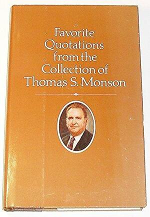 Favorite Quotations from the Collection of Thomas S. Monson by Thomas S. Monson