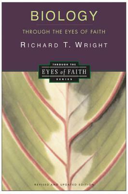 Biology Through the Eyes of Faith: Christian College Coalition Series by Richard Wright