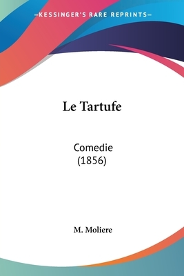 Le Tartufe: Comedie (1856) by Molière