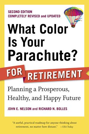 What Color Is Your Parachute? for Retirement by Richard N. Bolles, John E. Nelson