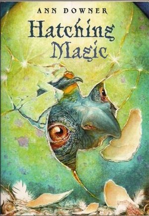 Hatching Magic by Ann Downer