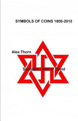 Symbols of coins 1800-2010: Swastika - Star of David by Alex Thorn