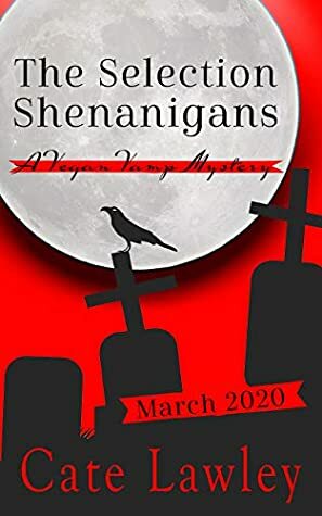 The Selection Shenanigans by Cate Lawley